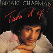 BRIAN CHAPMAN / Turn It Up!